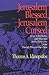 Jerusalem Blessed, Jerusalem Cursed: Jews, Christians and Muslims in the Holy City from David's Time to Our Own by