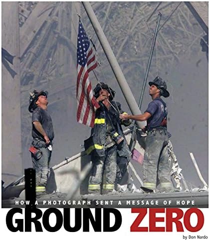Ground Zero: How a Photograph Sent a Message of Hope (Captured History)