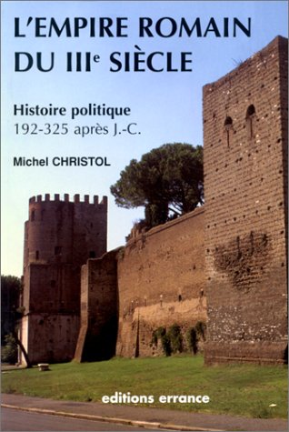 EMPIRE ROMAIN DU IIIE SIECLE Christol, Michel 9782877721455 Amazon