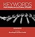 Keywords for American Cultural Studies, Second Edition