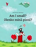 Am I small? Olenko minä pieni?: Children's Picture Book English-Finnish (Bilingual Edition) (World Children's Book 21)