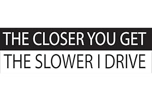 Rogue River Tactical 10in x 3in Large Funny Auto Decal Bumper Sticker The Closer You Get The Slower I Drive Car Truck Boat RV (Slower)