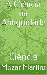 Livro A Ciência na Antiguidade: Ciência