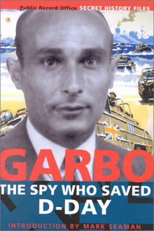 Garbo: The Spy who Saved D-Day by Introduction by Mark Seaman