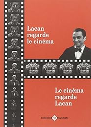 Lacan regarde le cinéma, le cinéma regarde Lacan