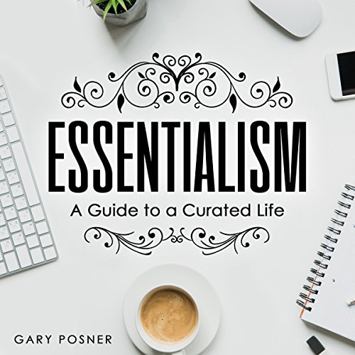 Essentialism: A Guide to a Curated Life