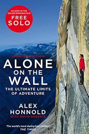 Amazon Com Alone On The Wall Alex Honnold And The Ultimate Limits Of Adventure Ebook Honnold Alex Roberts David Books
