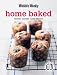 Home Baked : Muffins, Pastries, Cakes, Biscuits (