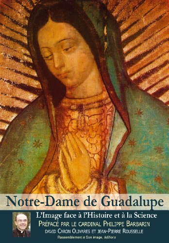 Notre-Dame de Guadalupe : L'image face à l'histoire et à la science by David Caron Olivares, Jean-Pierre Rousselle