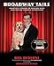 Broadway Tails: Heartfelt Stories Of Rescued Dogs Who Became Showbiz Superstars by Bill Berloni, Jim Hanrahan