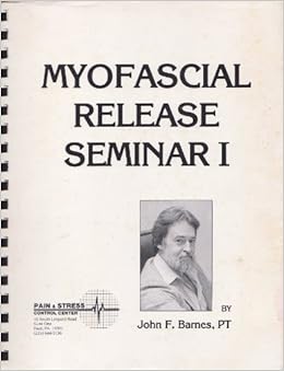 Myofascial Release Seminar I Pt John F Barnes Amazon Com Books