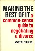 Making the Best of It: A Common-Sense Guide to Negotiating a Divorce 0060113731 Book Cover