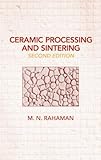 Ceramic Processing and Sintering, Rahaman, M. N., 0824709888