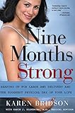 Nine Months Strong: Shaping Up for Labor and Delivery and the Toughest Physical Day of Your Life by