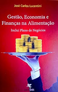 Livro Gestão, Economia e Finanças na Alimentação: Inclui Plano de Negócios