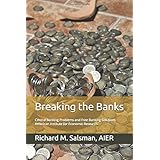 Breaking the Banks: Central Banking Problems and Free Banking Solutions