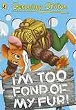Geronimo Stilton: I'm Too Fond of My Fur!