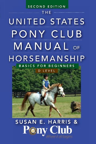 Download The United States Pony Club Manual of Horsemanship: Basics for Beginners / D Level Download The United States Pony Club Manual of Horsemanship: Basics for Beginners / D Level