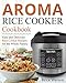 Aroma Rice Cooker Cookbook by Brice Watson