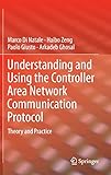 Understanding and Using the Controller Area Network Communication Protocol: Theory and Practice by Marco Di Natale, Haibo Zeng