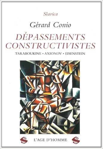 Amazon Fr Depassements Constructivistes Taraboukine Axionov Eisenstein Conio Gerard Livres