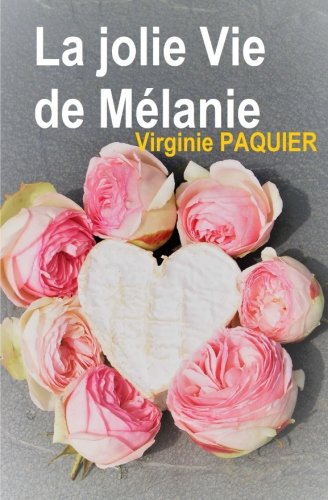la jolie vie de Mélanie (French Edition)