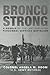 Bronco Strong: A Memoir of the Last Deployed Personnel Services Battalion by Angela M. Odom