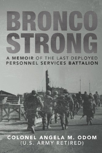 Bronco Strong: A Memoir of the Last Deployed Personnel Services Battalion by Angela M. Odom