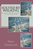 Solved by Walking: Paradox and Resolution in the Labyrinth by Mary T. Hackworth