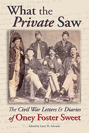 What The Private Saw The Civil War Letters And Diaries Of