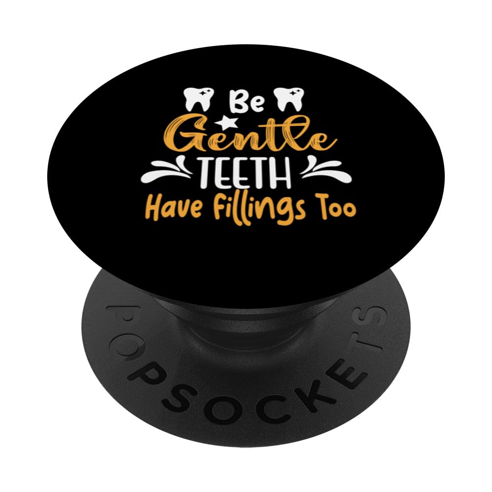 Be Gentle Teeth Have Fillings Too PopSockets Swappable PopGrip