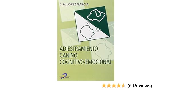 Adiestramiento Canino Cognitivo-Emocional (Spanish Edition): C. A. López García: 9788479786298: Amazon.com: Books