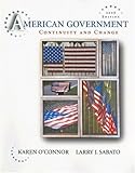 American Government: Continuity and Change, 2008 Edition, Karen O'Connor, Larry J. Sabato, 0321415337