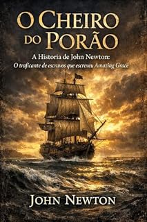 Livro O Cheiro do Porão: A História de John Newton