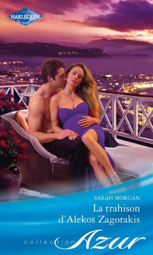 La trahison d'Alekos Zagorakis (Azur) (French Edition) by Sarah Morgan