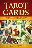 Tarot Cards:  A Beginners Guide of Tarot Cards: The Psychic Tarot Manual (New Age and Divination Book 2)
