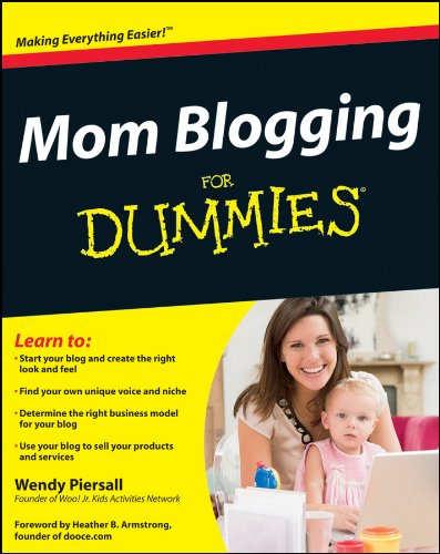 Mom Blogging For Dummies by Wendy Piersall