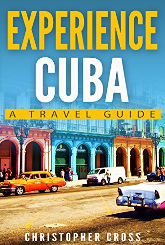 [Read] Cuba Travel Guide: Experience Cuba: A Travel Guide<br />K.I.N.D.L.E