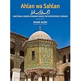 Ahlan wa Sahlan: Functional Modern Standard Arabic for Intermediate Learners