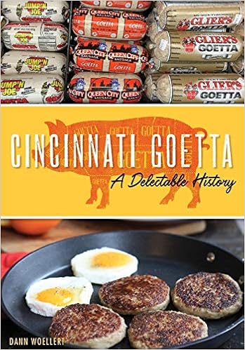 Cincinnati Goetta A Delectable History American Palate Woellert Dann 9781467142083 Amazon Com Books