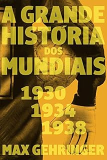 Livro A grande história dos mundiais 1930, 1934, 1938
