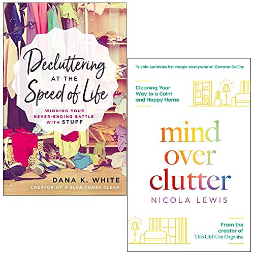 Decluttering at the Speed of Life By Dana K White