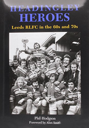 BEST! Headingley Heroes: Leeds RLFC in the 60s and 70s<br />[D.O.C]