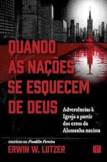 Livro Quando as nações se esquecem de Deus: Advertências à igreja a partir dos erros da Alemanha nazista