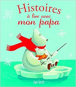 Histoires A Lire Avec Mon Papa Chatel Christelle Romatif Alexia Vandermaliere Florence Amiot Karine Marie Grossetete Charlotte Bucher Ursula Chevrel Celine Borne Isabelle Amazon Com Books