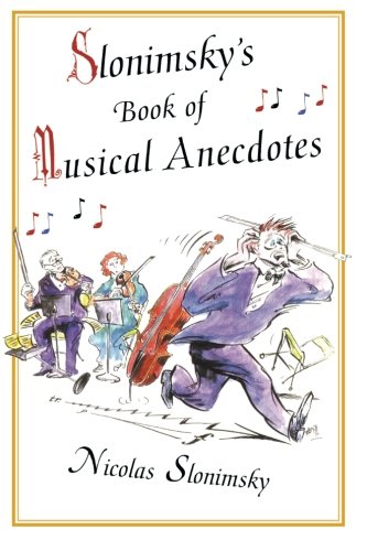 Slonimsky's Book of Musical Anecdotes by Nicholas Slonimsky
