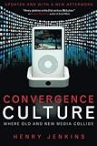 Convergence Culture: Where Old and New Media Collide