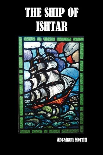 The Ship of Ishtar by Abraham Merritt (2011-02-05)