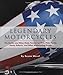Legendary Motorcycles: The Stories and Bikes Made Famous by Elvis, Peter Fonda, Kenny Roberts, and Other Motorcycling Greats