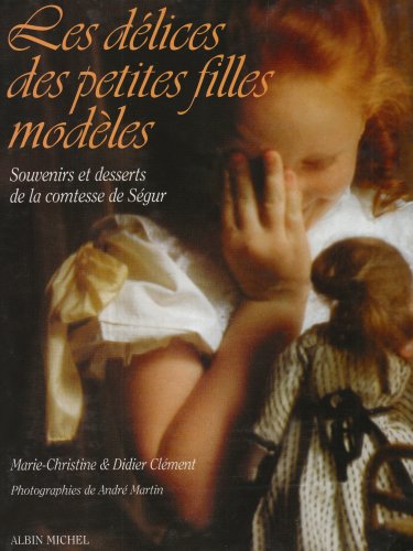 Delices Des Petites Filles Modeles (Les) (Photos) (English and French Edition) by Marie-Christine Clement, Plusieurs